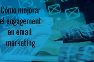 como mejorar el engagement en email marketing