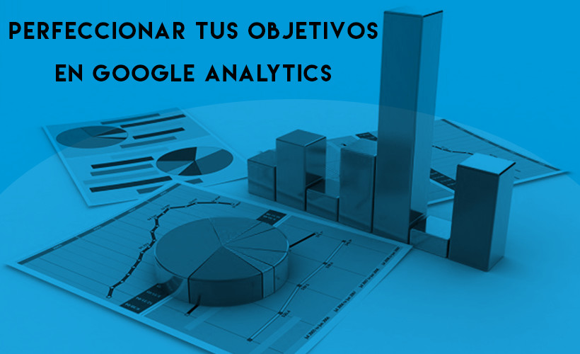 como perfeccionar objetivos en analytics